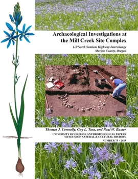 Archaeological Investigations at the Mill Creek Site Complex: I-5/North Santiam Highway Interchange, Marion County, Oregon