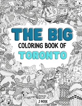 Paperback Toronto: THE BIG COLORING BOOK OF TORONTO: An Awesome Toronto Adult Coloring Book - Great Gift Idea Book