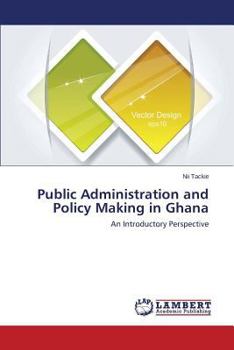 Paperback Public Administration and Policy Making in Ghana Book