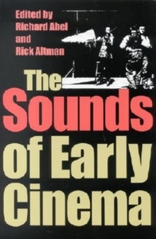 The Sounds of Early Cinema - Book  of the Early Cinema in Review: Proceedings of Domitor