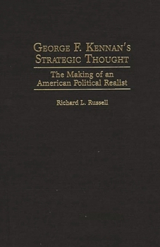 Hardcover George F. Kennan's Strategic Thought: The Making of an American Political Realist Book