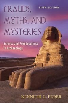 Paperback Frauds, Myths, and Mysteries: Science and Pseudoscience in Archaeology Book