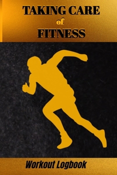 Paperback Taking Care of Fitness Workout Logbook: The Easy-to-Use Exerciser Tracker Book