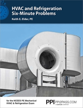 Paperback Ppi HVAC and Refrigeration Six-Minute Problems - Comprehensive Practice Problems for the Ncees Pe Mechanical HVAC & Refrigeration Exam Book