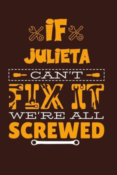 If Julieta Can't Fix It: Notebook Gift lined Journal, notebook for writing, Personalized Julieta Name Gift Idea Notebook Diary: Gift for Julieta, Notebook for Julieta 120 Pages
