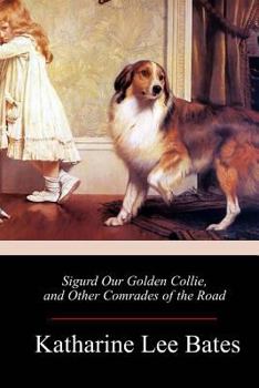 Paperback Sigurd Our Golden Collie, and Other Comrades of the Road Book