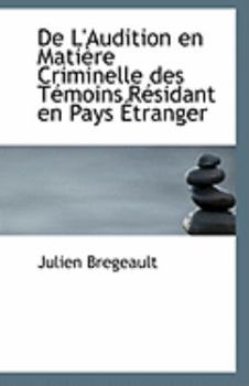 De L'Audition en Mati?re Criminelle des T?moins R?sidant en Pays ?tranger