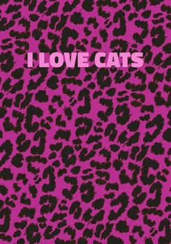 I Love Cats: Pink Leopard Print Notebook With Funny Text On The Cover (Animal Skin Pattern). College Ruled (Lined) Journal. Wild Cat Theme with Cheetah Fur Design