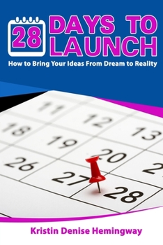 Paperback 28 Days to Launch: How To Bring Your Ideas From Dreams To Reality Book