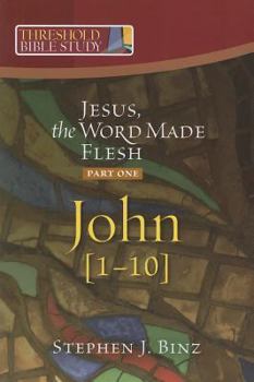 Threshold Bible Study Jesus The Word Made Flesh: John 1-10 - Book  of the Threshold Bible Study