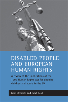 Paperback Disabled People and European Human Rights: A Review of the Implications of the 1998 Human Rights ACT for Disabled Children and Adults in the UK Book