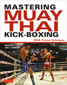 Hardcover Mastering Muay Thai Kick-Boxing: MMA-Proven Techniques Book