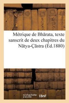 Paperback Métrique de Bh Rata, Texte Sanscrit de Deux Chapitres Du N Tya-Ç Stra [French] Book