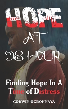 Paperback Hope at 98 Hour: Finding Hope in a Time of distress Book