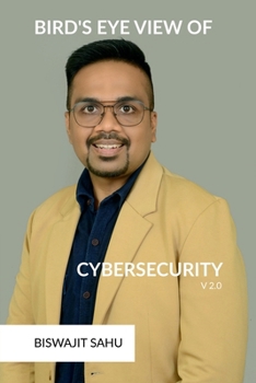 Paperback Bird's Eye View of Cybersecurity V2.0: A Complete Guide to Cybersecurity: From Basics to Future Trends Book