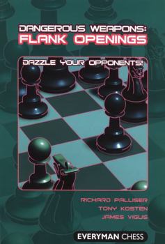 Paperback Dangerous Weapons: Flank Openings: Dazzle Your Opponents! Book