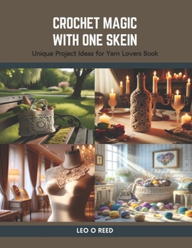 Paperback Crochet Magic with One Skein: Unique Project Ideas for Yarn Lovers Book