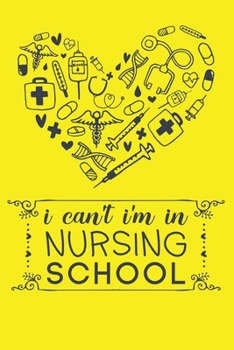 Paperback I Can't I'm In Nursing School: Cute Nurse Journal - Easy Find Bright Yellow! Best Nurse Gift Ideas Medical Notebook Book