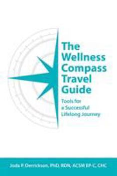 Paperback The Wellness Compass Travel Guide: Tools for a Successful Lifelong Journey Book