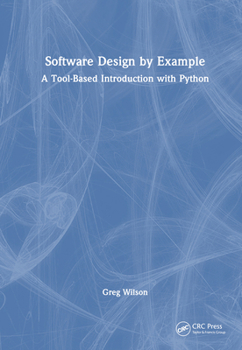 Hardcover Software Design by Example: A Tool-Based Introduction with Python Book