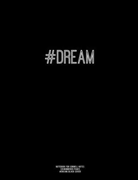 Notebook for Cornell Notes, 120 Numbered Pages, #DREAM, Black Cover: For Taking Cornell Notes, Personal Index, 8.5"x11", Hashtag Series, Genius Editio