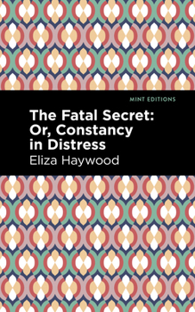 Hardcover The Fatal Secret: Or, Constancy in Distress Book