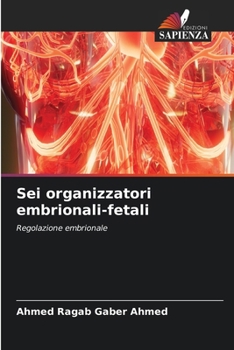 Sei organizzatori embrionali-fetali (Italian Edition)