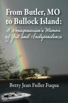 From Butler, MO to Bullock Island: A Nonagenarian's Memoir of Grit and Independence