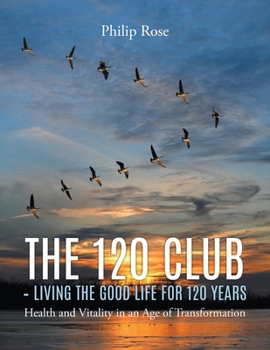 Paperback The 120 Club - Living the Good Life for 120 Years Book