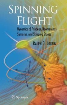 Hardcover Spinning Flight: Dynamics of Frisbees, Boomerangs, Samaras, and Skipping Stones Book