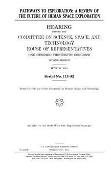 Pathways to exploration : a review of the future of human space exploration