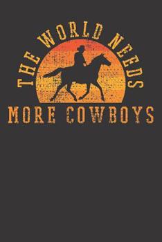 Paperback Notebook: Cowboy Rodeo The World Needs More Gift College Ruled 6x9 120 Pages Book