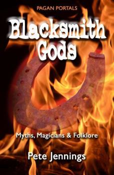 Paperback Blacksmith Gods: Myths, Magicians & Folklore Book