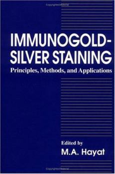 Hardcover Immunogold-Silver Staining: Principles, Methods, and Applications Book