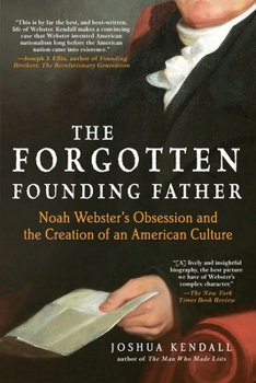 Paperback The Forgotten Founding Father: Noah Webster's Obsession and the Creation of an American Culture Book