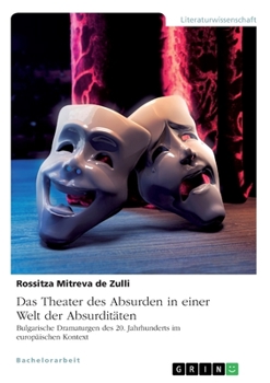 Das Theater des Absurden in einer Welt der Absurditäten. Bulgarische Dramaturgen des 20. Jahrhunderts im europäischen Kontext