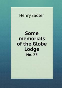 Paperback Some Memorials of the Globe Lodge No. 23 Book