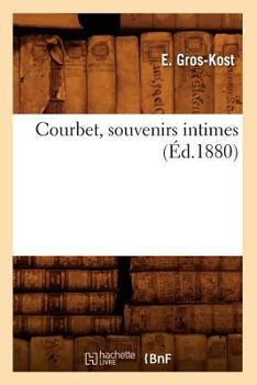 Courbet, Souvenirs Intimes (A0/00d.1880)