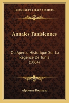 Paperback Annales Tunisiennes: Ou Apercu Historique Sur La Regence De Tunis (1864) [French] Book