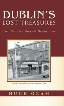 Hardcover Dublin's Lost Treasures: Vanished Places in Dublin Book
