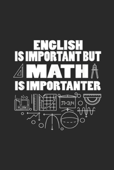 Paperback English Is Important But Math Is Importanter: English Is Important But Math Is Importanter Journal/Notebook Blank Lined Ruled 6x9 100 Pages Book