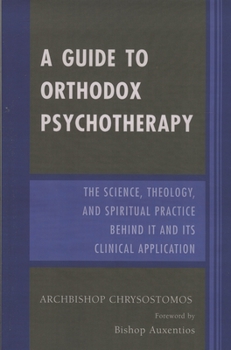 Paperback A Guide to Orthodox Psychotherapy: The Science, Theology, and Spiritual Practice Behind It and Its Clinical Applications Book