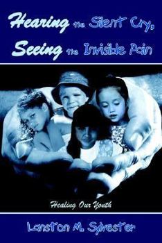 Hearing the Silent Cry, Seeing the Invisible Pain: Healing Our Youth