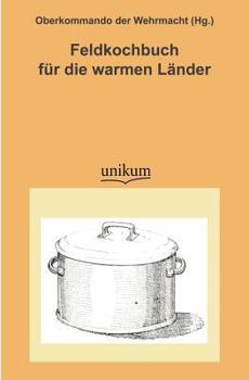 Paperback Feldkochbuch Fur Die Warmen L Nder [German] Book