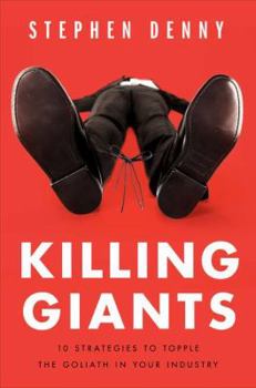 Hardcover Killing Giants: 10 Strategies to Topple the Goliath in Your Industry Book