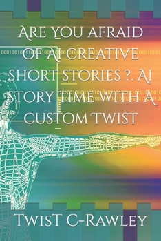 Paperback Are you afraid of Ai creative short stories ?. Ai story time with A custom TwisT Book