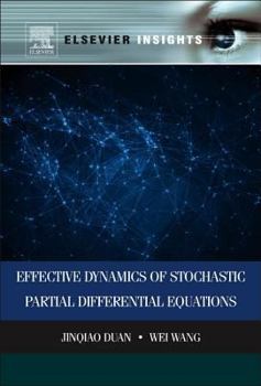 Hardcover Effective Dynamics of Stochastic Partial Differential Equations Book