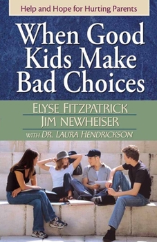 Paperback When Good Kids Make Bad Choices Book