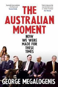 Paperback The Australian Moment: How We Were Made for These Times Book