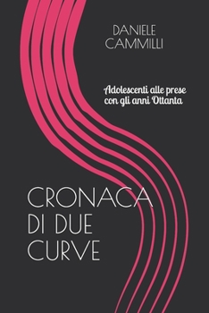 Paperback Cronaca di due curve: Adolescenti alle prese con gli anni Ottanta [Italian] Book
